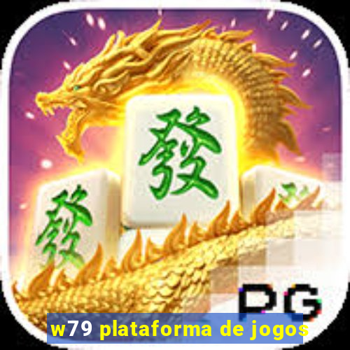 w79 plataforma de jogos